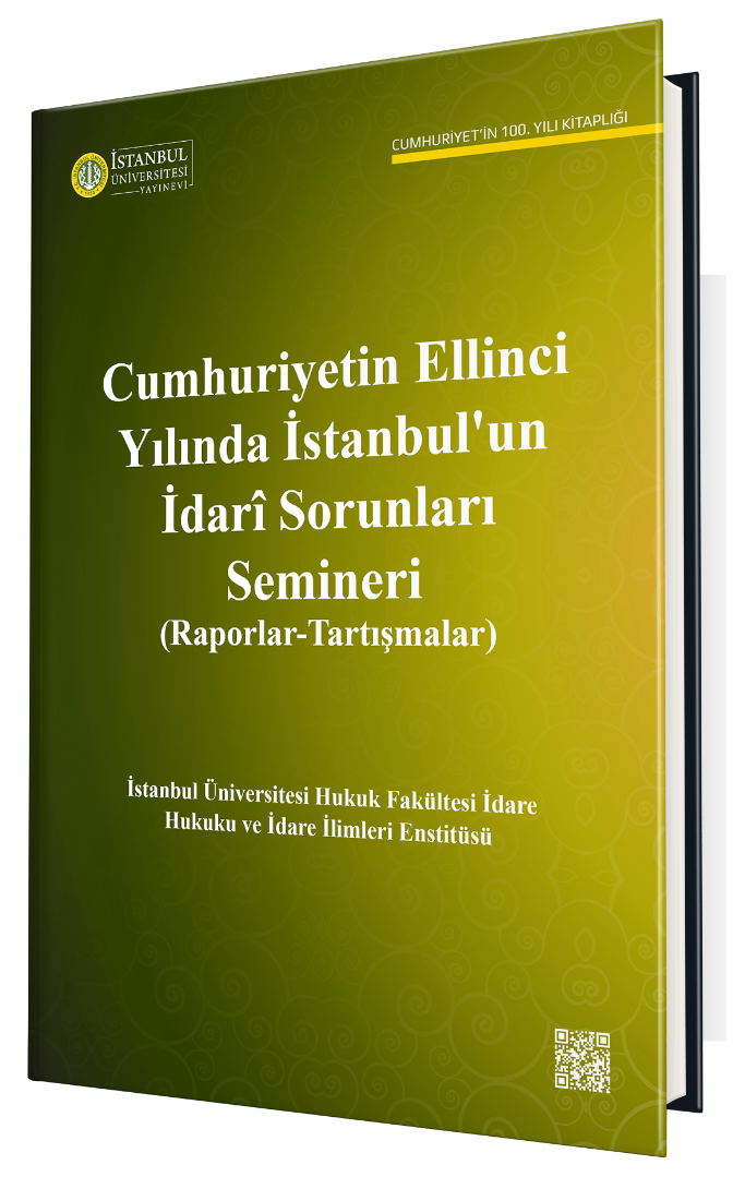 Cumhuriyetin Ellinci Yılında İstanbul'un İdarî Sorunları Semineri (Raporlar-Tartışmalar)
