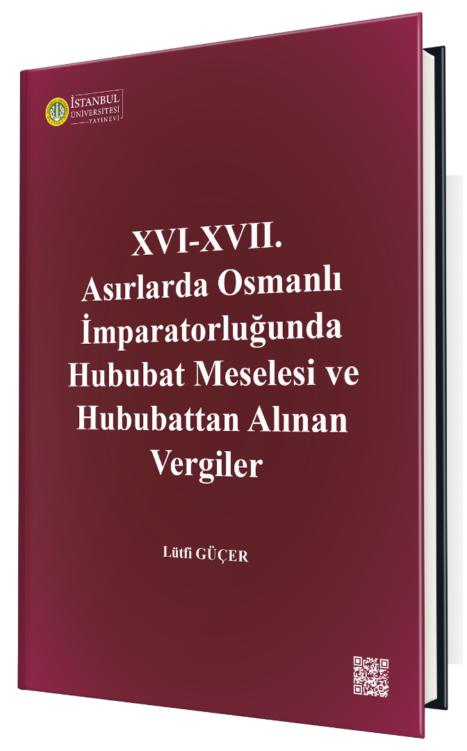 XVI - XVII. Asırlarda Osmanlı İmparatorluğunda Hububat Meselesi ve Hububattan Alınan Vergiler