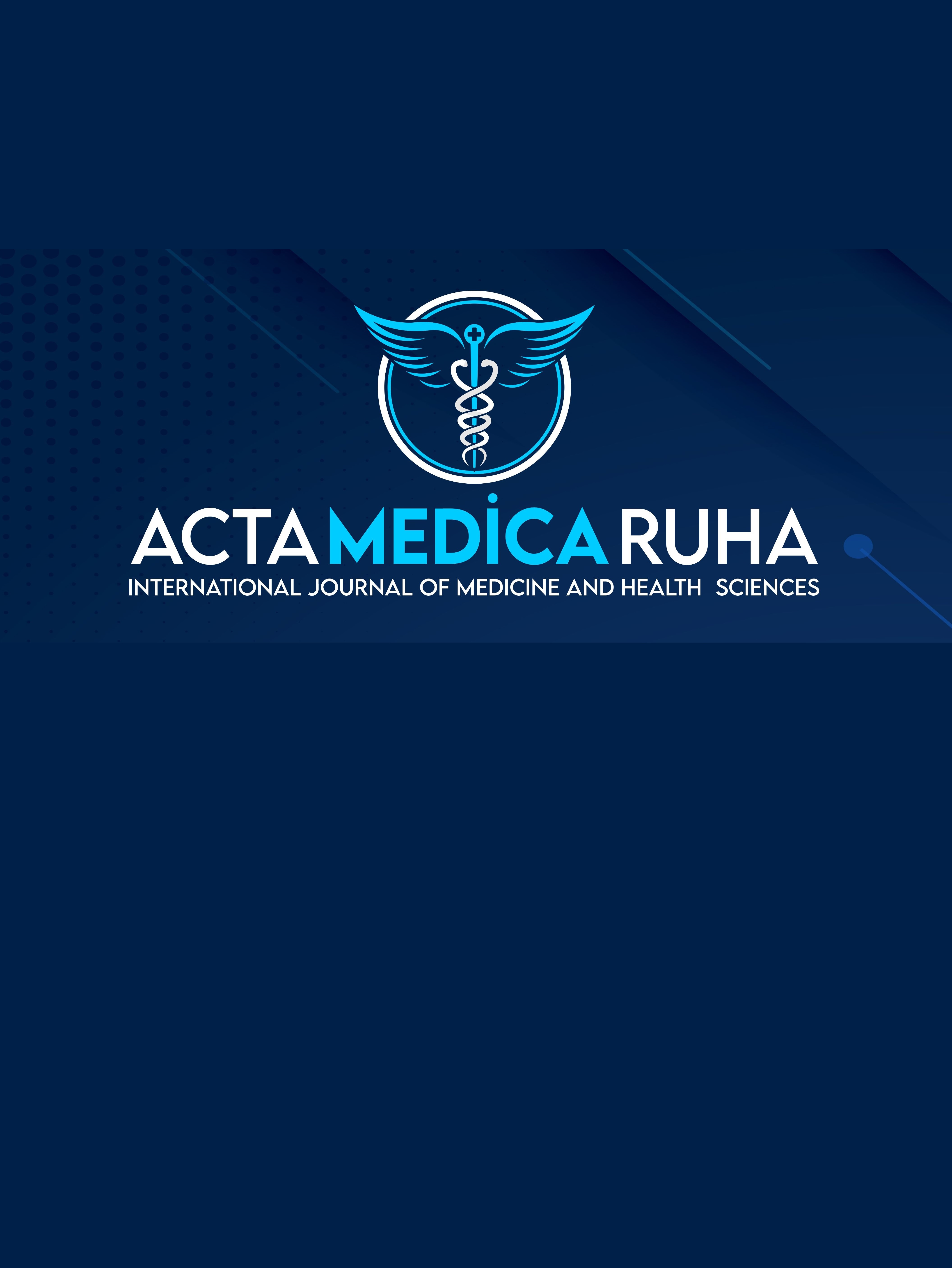 Acta Medica Ruha - Uluslararası Tıp ve Sağlık Bilimleri Dergisi